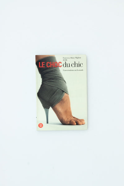 LE CHOC du chic. Conversations sur la mode.