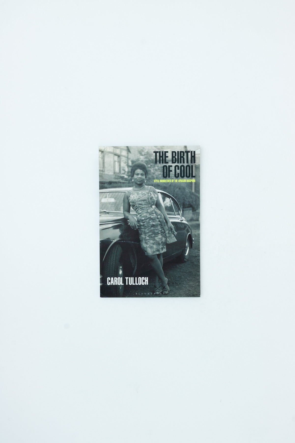 The Birth of the Cool: Style Narratives of the African Diaspora - Carol Tulloch