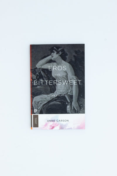 Eros the Bittersweet: An Essay - Anne Carson