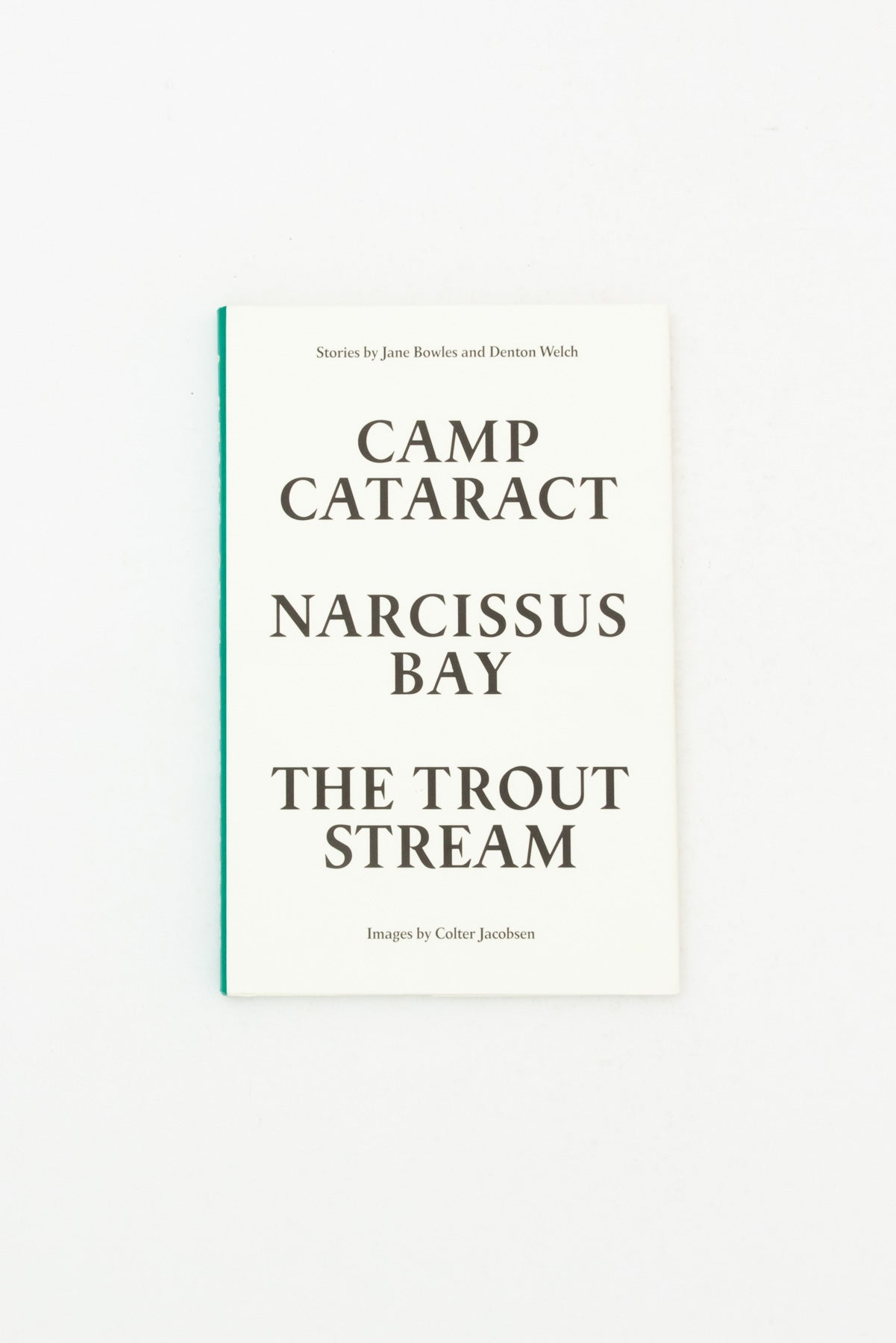 A Stick of Green Candy, Camp Cataract. Narcissus Bay, The Trout Stream. - Denton Welch & Jane Bowles