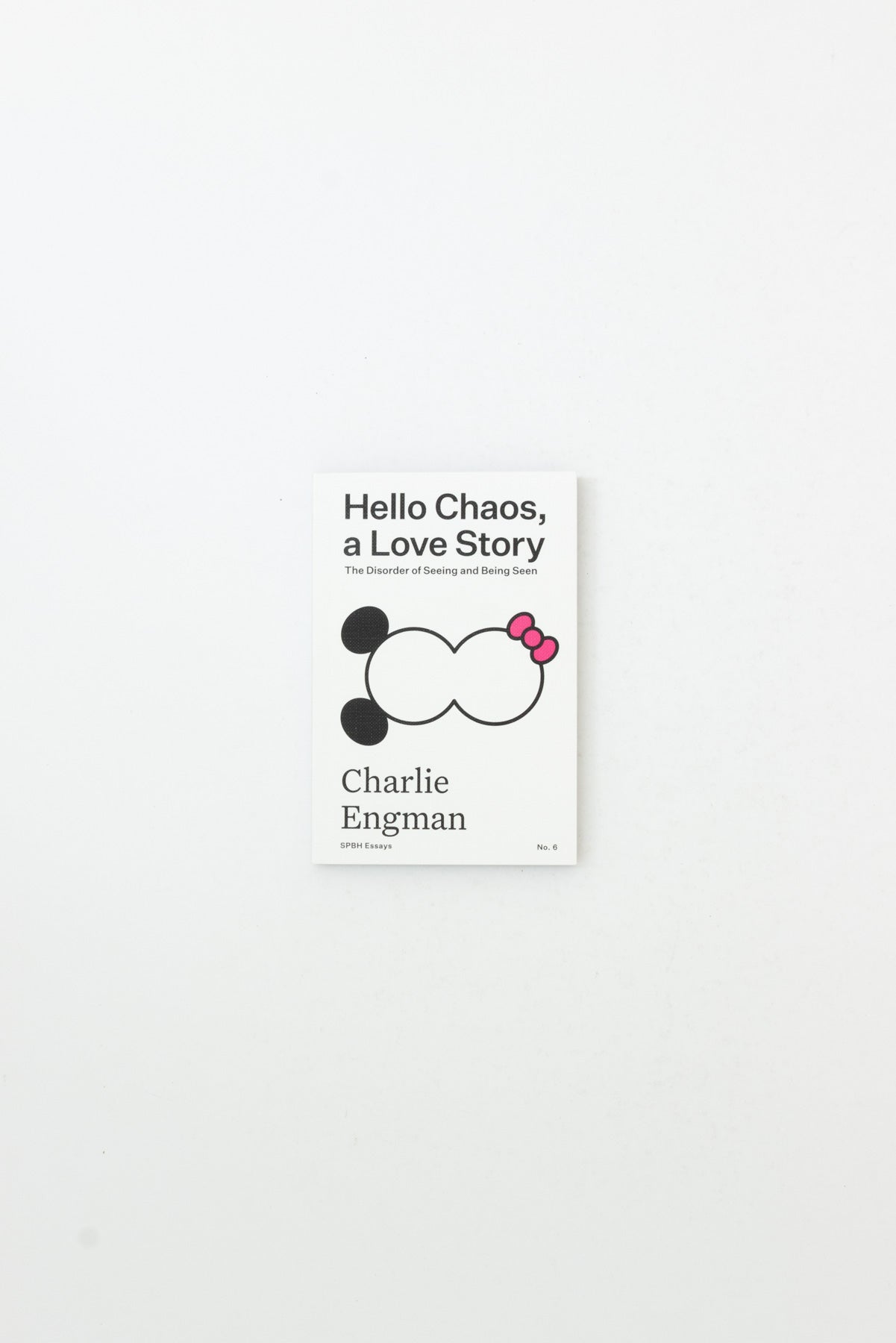 Hello Chaos, A Love Story: The Disorder of Seeing and Being Seen - Charlie Engman