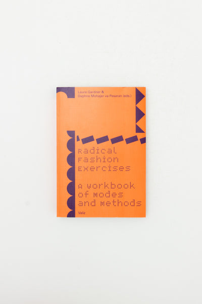 Radical Fashion Exercises. A Workbook of Modes and Methods. - Laura Gardner & Daphne Mohajer va Pesaran