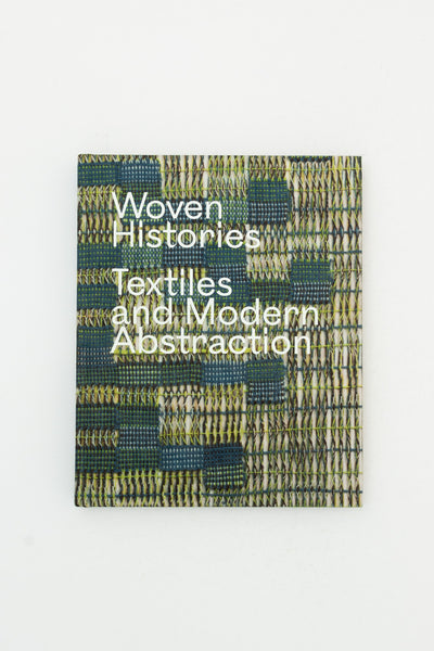 Woven Histories. Textiles and Modern Abstraction. - Lynne Cooke