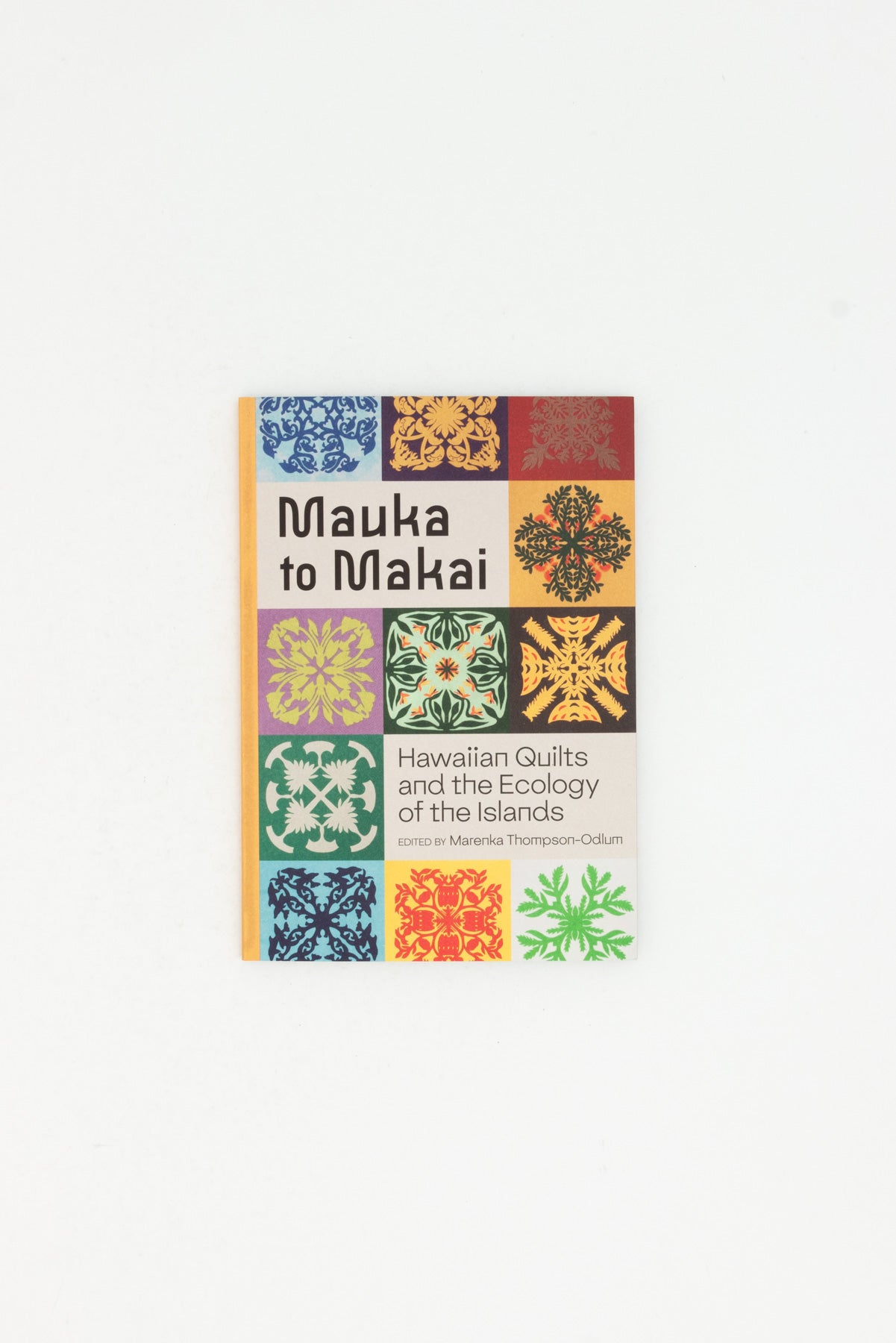 Mauka to Maria - Hawaiian Quilts and the Ecology of the Islands - Marenka Thompson-Odlum