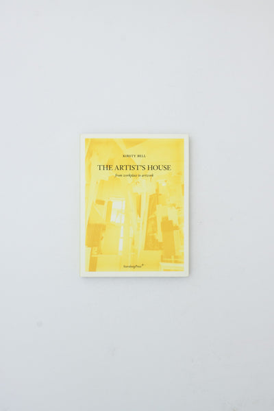 The Artist's House: From Workplace To Artwork - Kirsty Bell