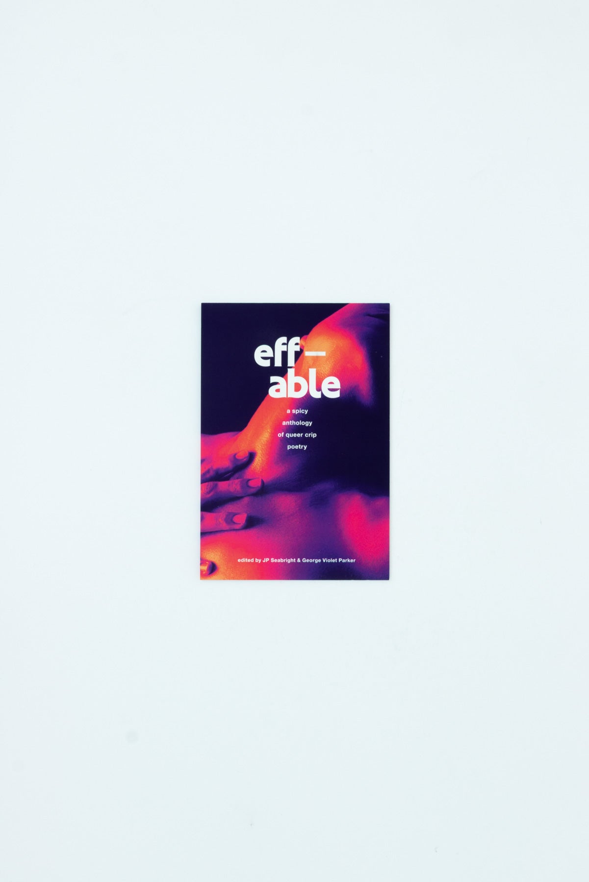 Eff-able: a spicy anthology of queer crip poetry.