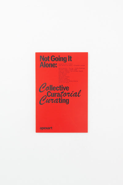 Not Going it Alone: Collective Curatorial Curating - Paul O'Neill ed.