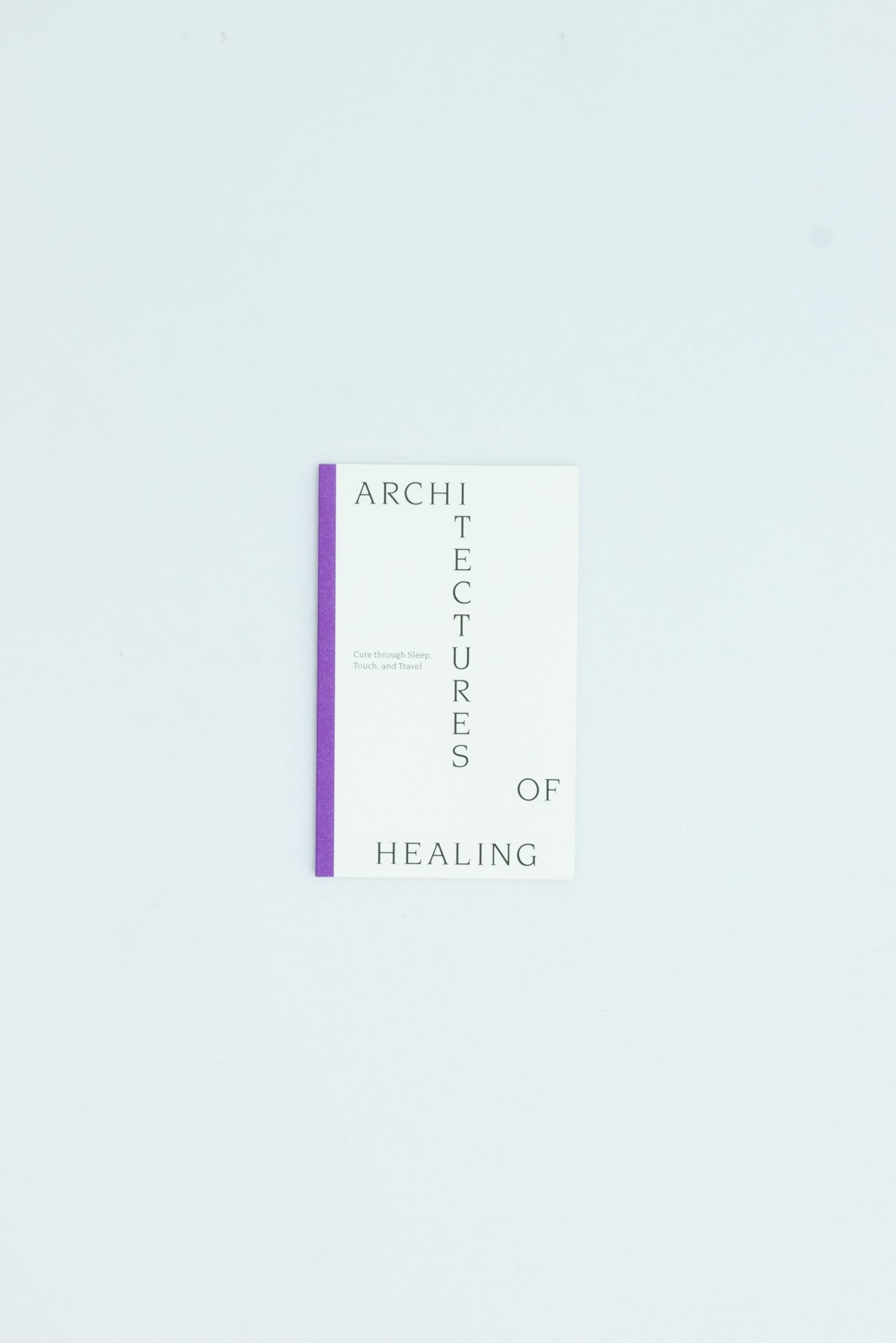 Architectures of Healing. Cure through Sleep, Touch and Travel.