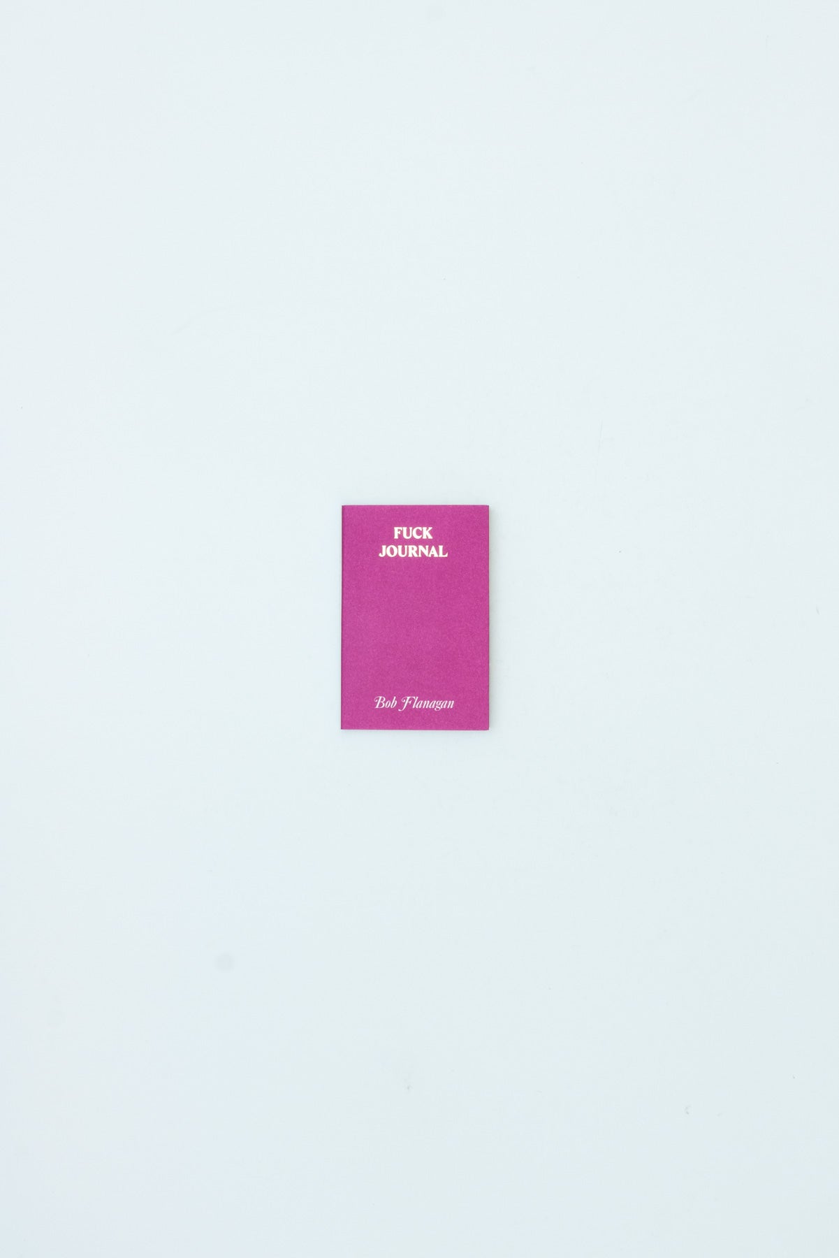 Fuck Journal - Bob Flanagan
