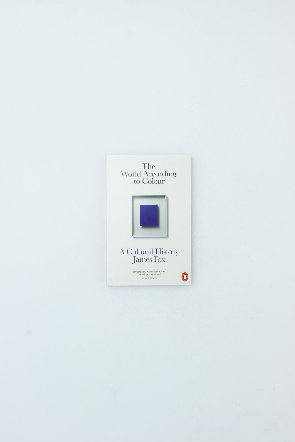 The World According to Colour: A Cultural History - James Fox