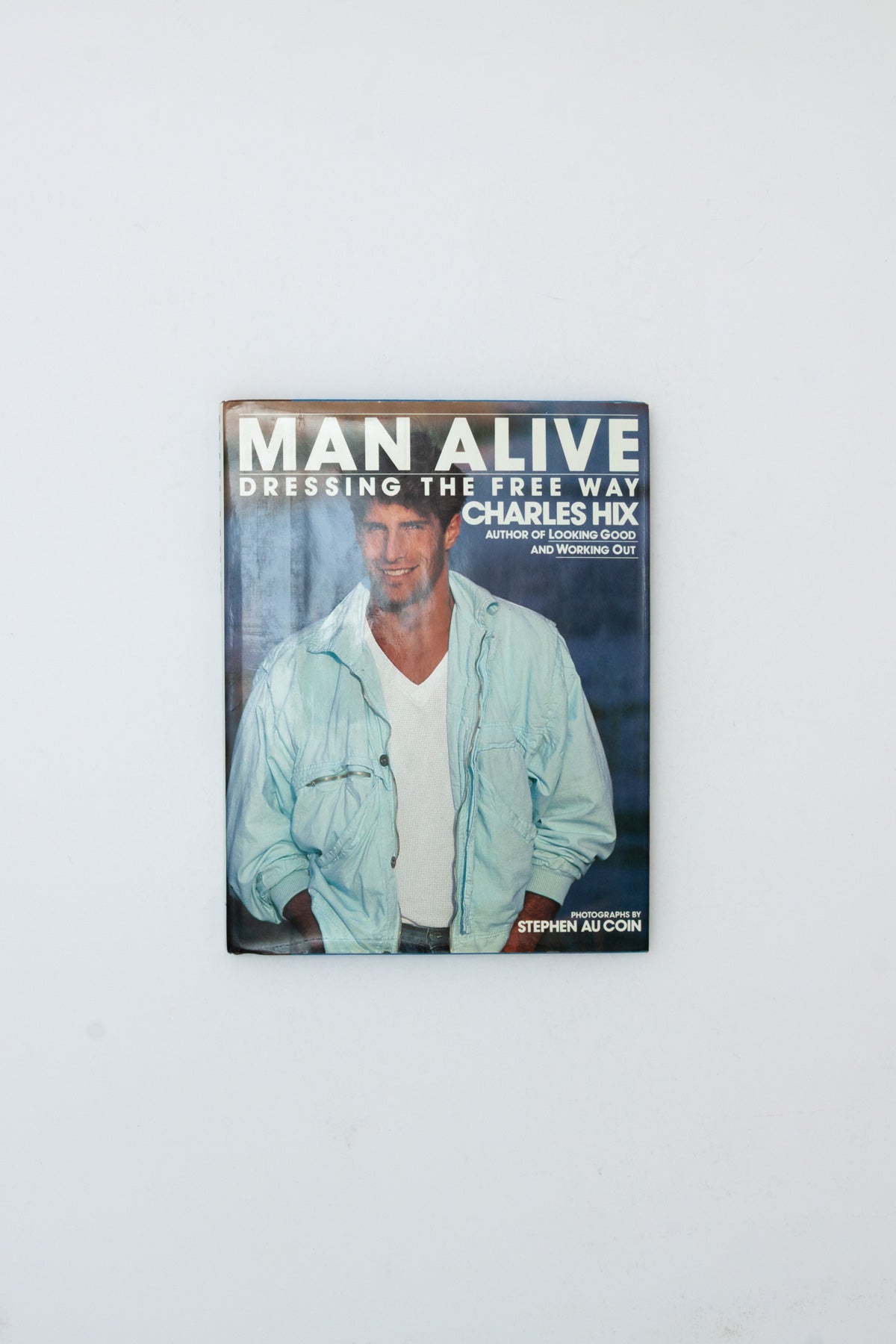 Man Alive. Dressing the Free Way. - Charles Hix