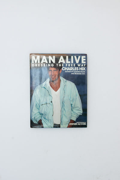Man Alive. Dressing the Free Way. - Charles Hix