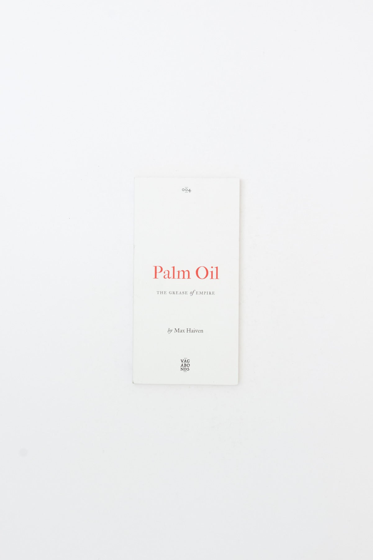 Palm Oil. The Grease of Empire. - Max Haiven