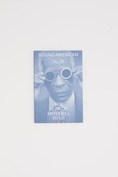 Sound American No. 29. The Roscoe Mitchell Issue.