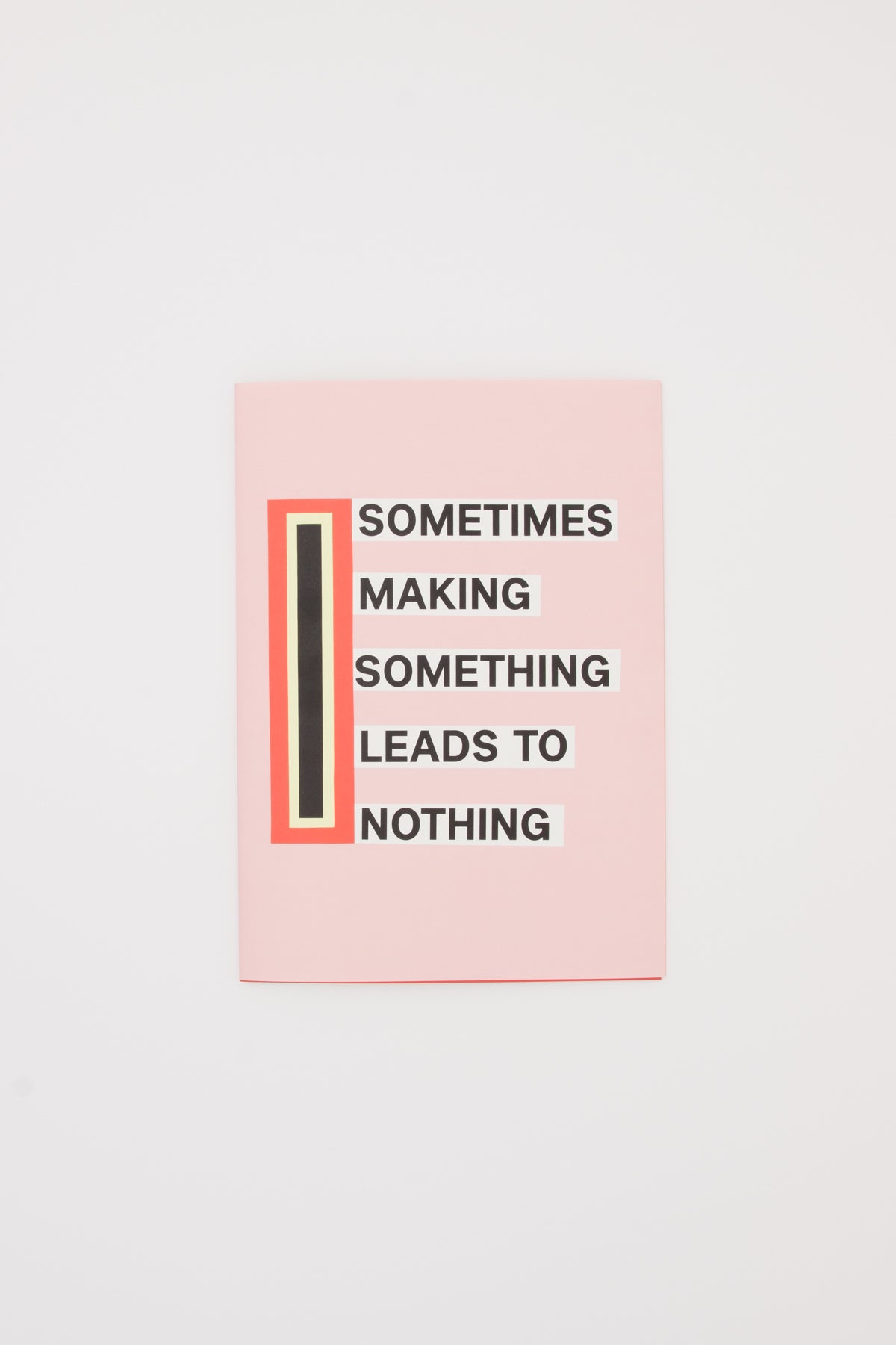 Sometimes Making Something Leads to Nothing - Nathalie Du Pasquier