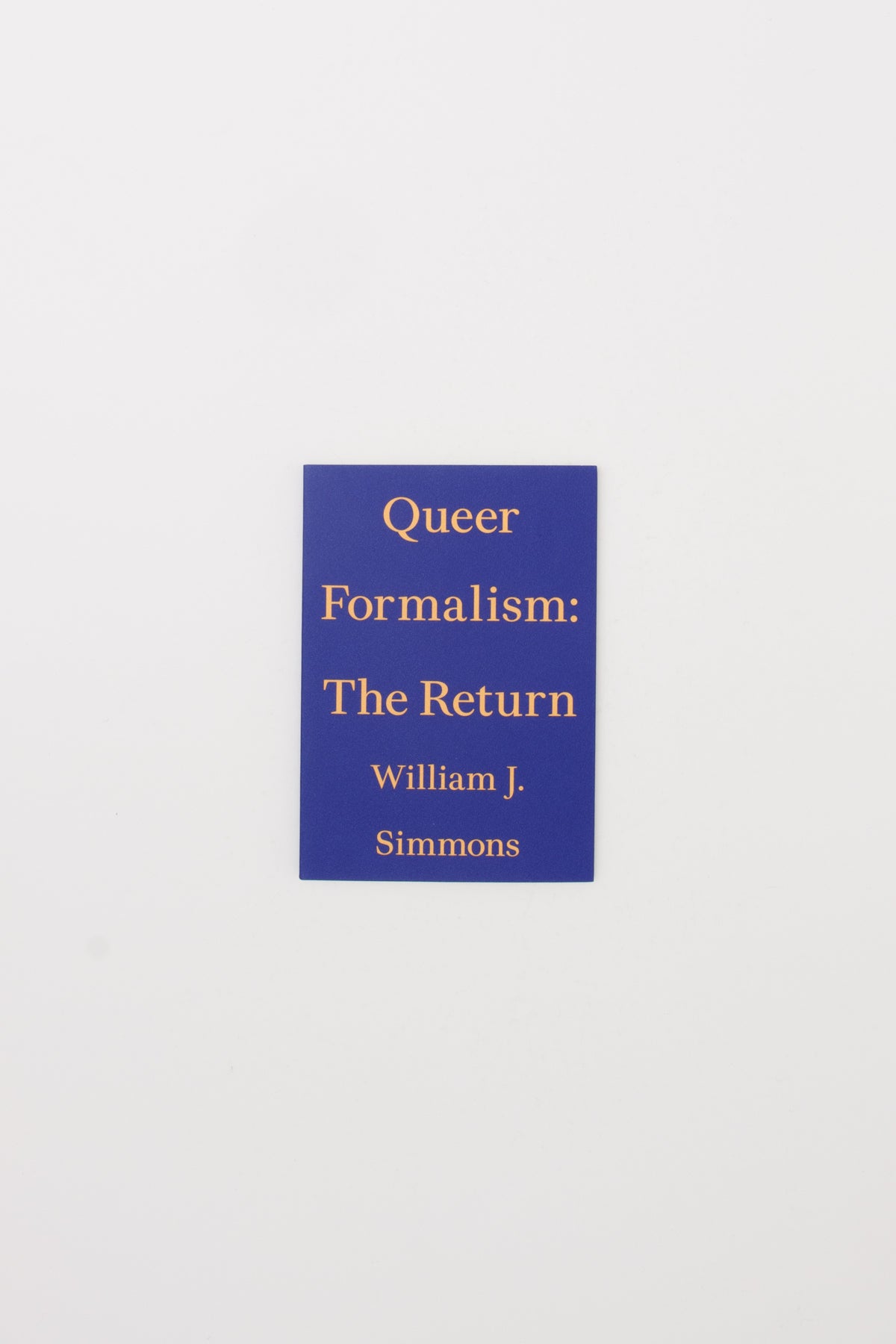 Queer Formalism: The Return - William J Simmons
