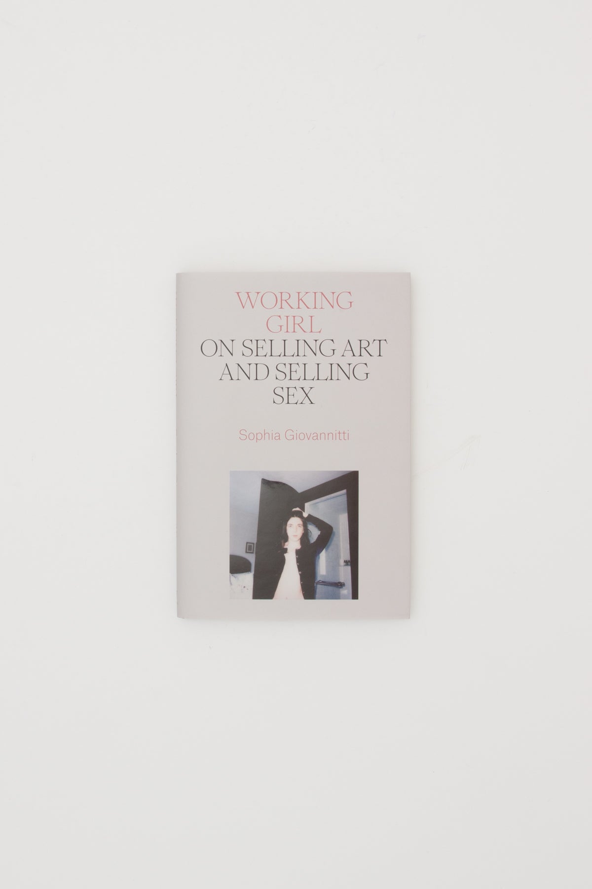 Working Girl: On Selling Art and Selling Sex - Sophia Giovannitti