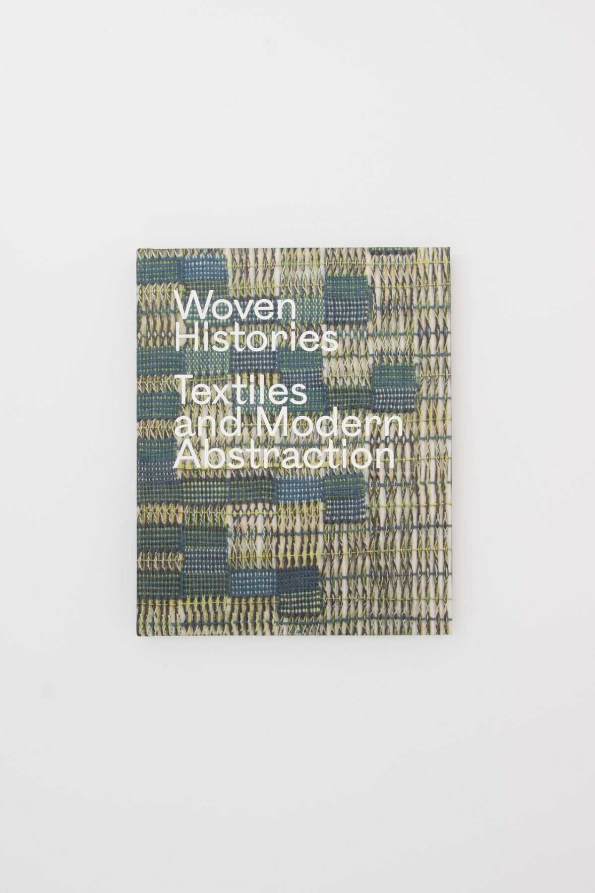 Woven Histories. Textiles and Modern Abstraction. - Lynne Cooke