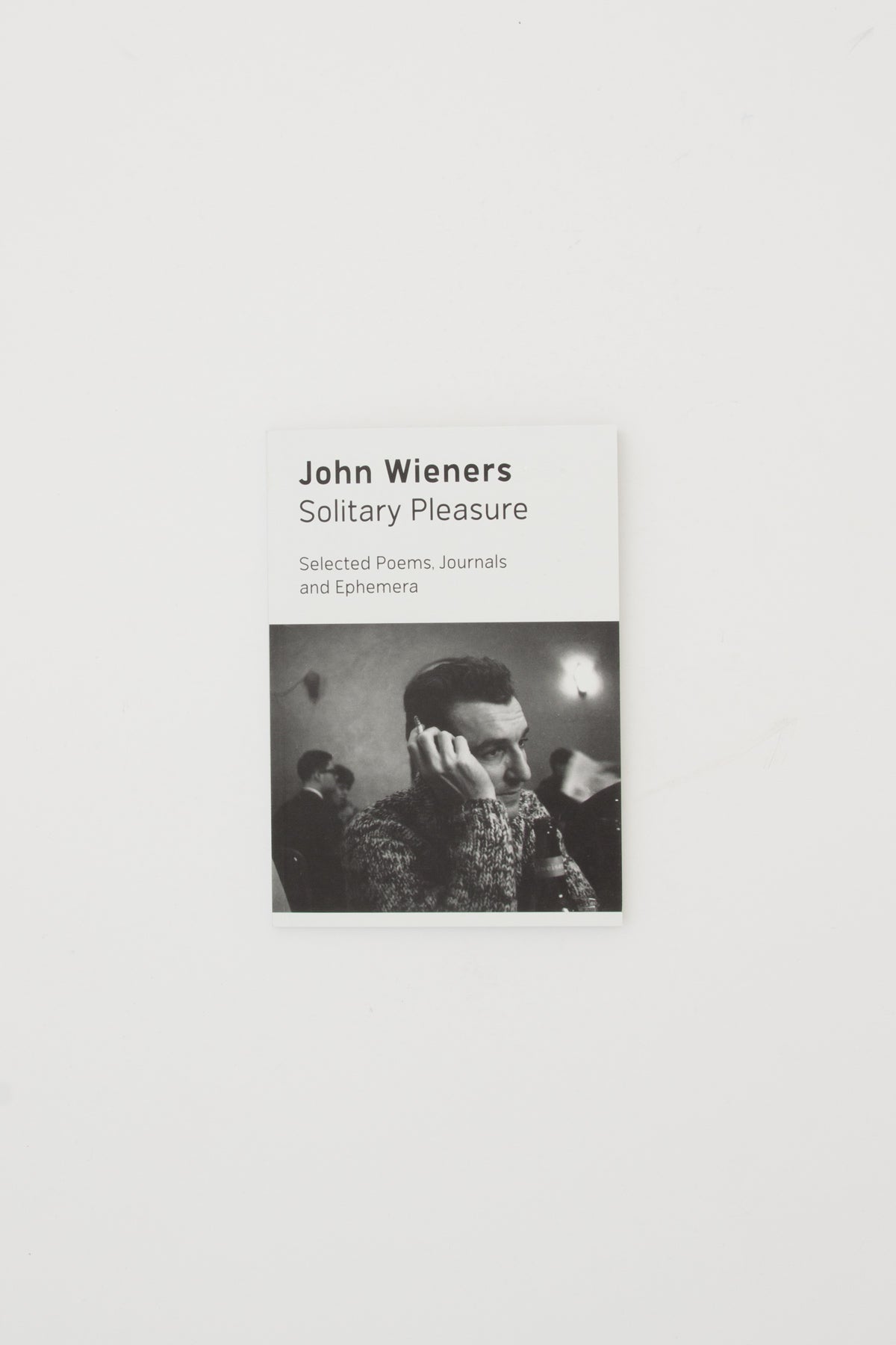 Solitary Pleasure. Selected Poems, Journals and Ephemera. - John Wieners