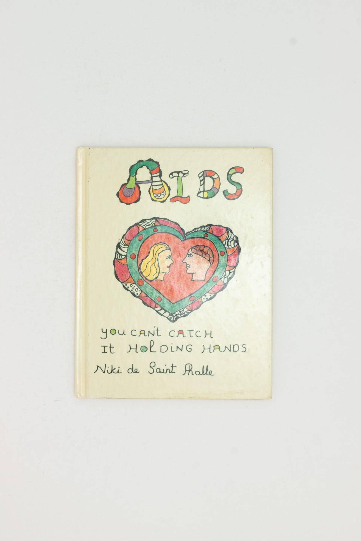 AIDS. You Can't Catch It Holding Hands. - Niki de Saint Phalle