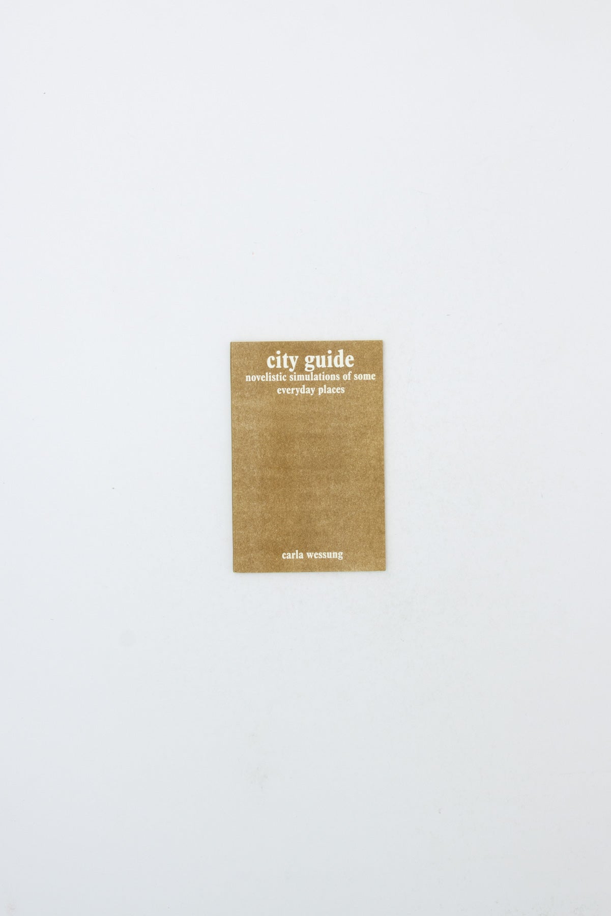 City guide: novelistic simulations of some everyday places - Carla Wessung