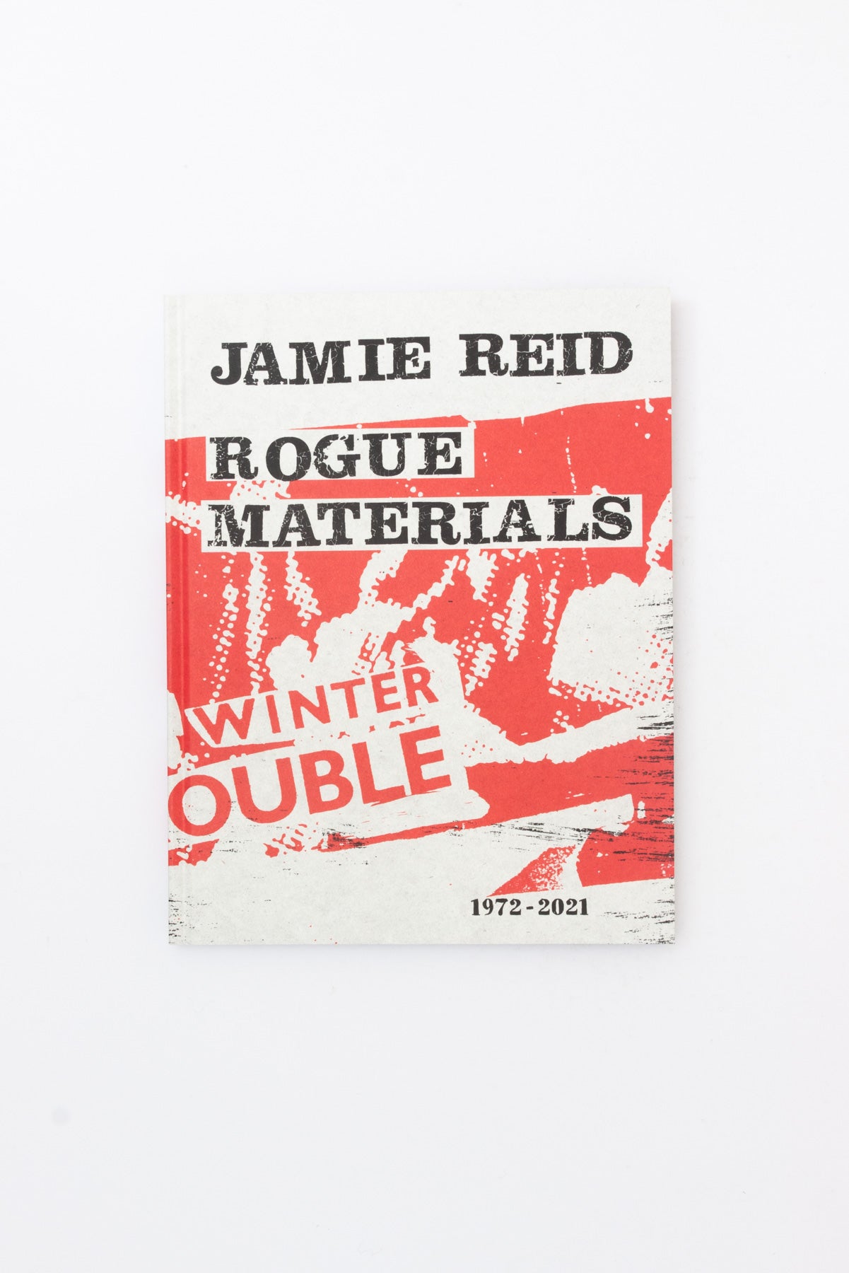 Jamie Reid Rogue Materials: 1972-2021