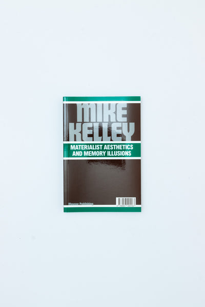 Mike Kelley: Materialist Aesthetics