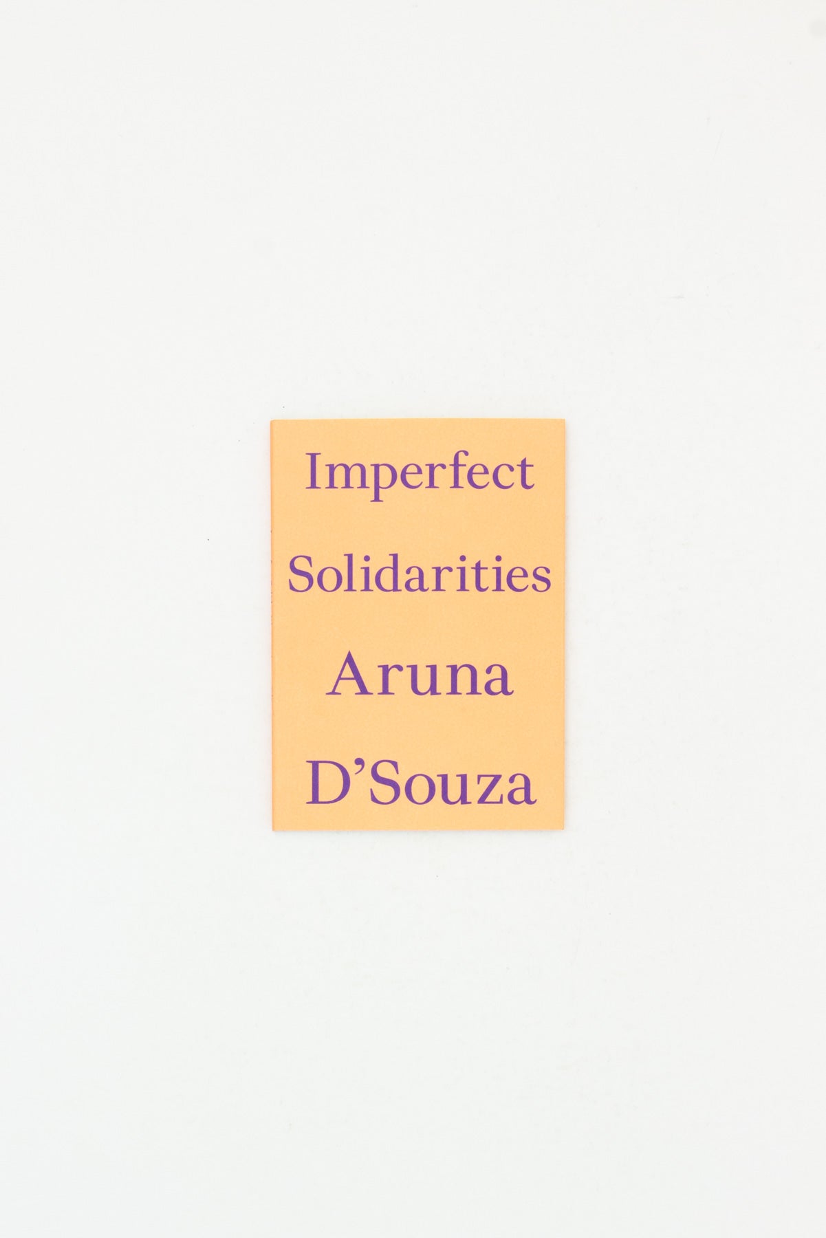 Imperfect Solidarities - Aruna D'Souza