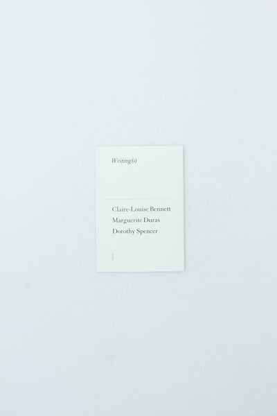 Writing(s) - Claire-Louise Bennett, Marguerite Duras, Dorothy Spencer