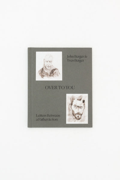 Over to You: Letters Between a Father and Son - John Berger & Yves Berger