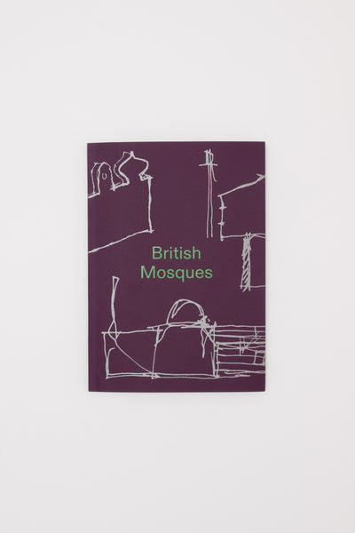 British Mosques - Shahed Saleem, Christopher Turner & Ella Kilgallon ed.