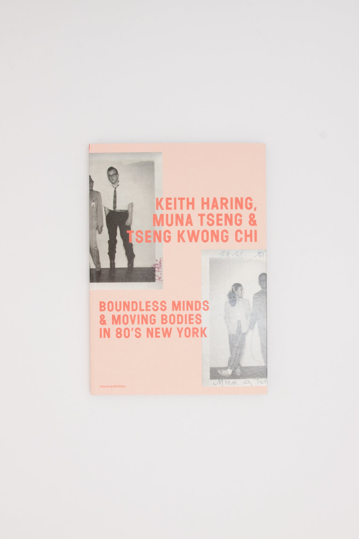 Boundless Minds & Moving Bodies in 80's New York - Keith Haring, Muna Tseng & Tseng Kwong Chi
