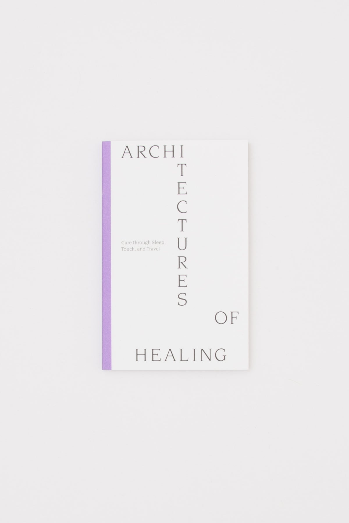 Architectures of Healing. Cure through Sleep, Touch and Travel.