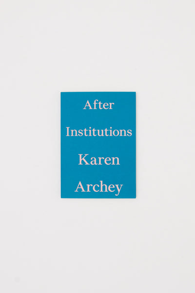 After Institutions - Karen Archey